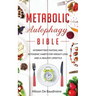 Metabolic Autophagy Bible: Intermittent Fasting and Ketogenic Habits for Weight Loss and a Healthy Lifestyle