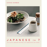 Japanese in 7: Delicious Japanese Recipes in 7 Ingredients or Fewer