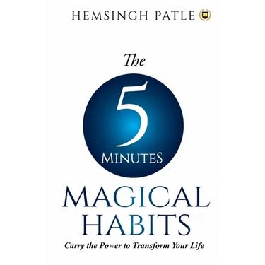 The 5 Minutes Magical Habits: Carry the Power to Transform Your Life