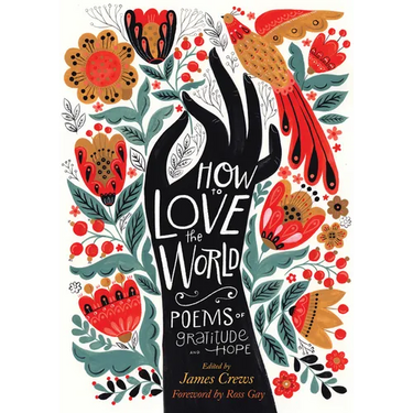 How to Love the World: Poems of Gratitude and Hope