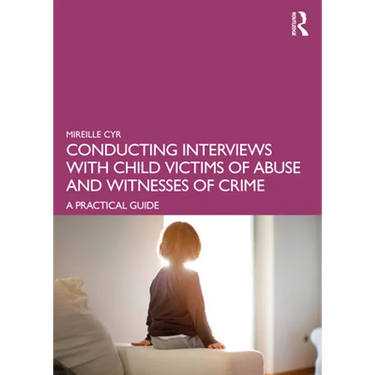 Conducting Interviews with Child Victims of Abuse and Witnesses of Crime: A Practical Guide