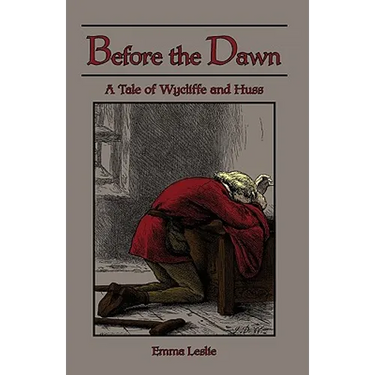Before the Dawn: A Tale of Wycliffe and Huss