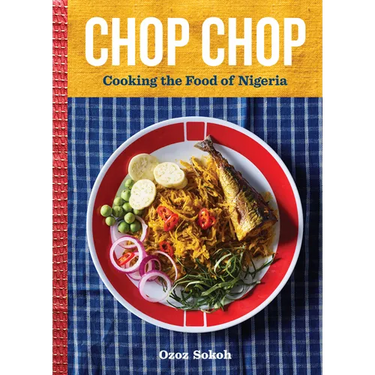Chop Chop: Cooking the Food of Nigeria