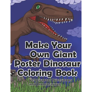 Make Your Own Giant Poster Dinosaur Coloring Book, Velociraptor, Triceratops and Brontosaurus