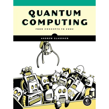 Quantum Computing: From Concepts to Code