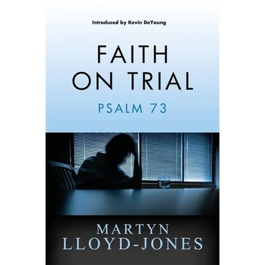 Faith on Trial: Psalm 73