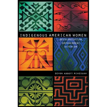 Indigenous American Women: Decolonization, Empowerment, Activism