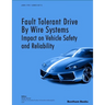 Fault Tolerant Drive By Wire Systems: Impact on Vehicle Safety and Reliability