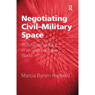 Negotiating Civil-Military Space: Redefining Roles in an Unpredictable World