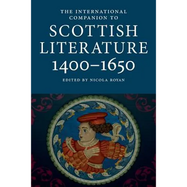 International Companion to Scottish Literature 1400-1650