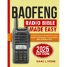 Baofeng Radio Bible 2025: A Comprehensive Handbook for Easy Mastery and Reliable Communication When It Matters Most