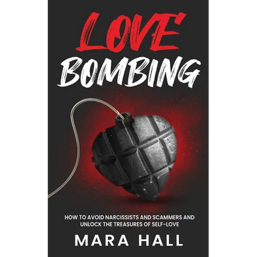 Lovebombing-How To Avoid Narcissist and Scammers and Unlock The Treasures of Self Love