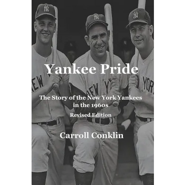 Yankee Pride: The Story of the New York Yankees in the 1960s: Revised Edition