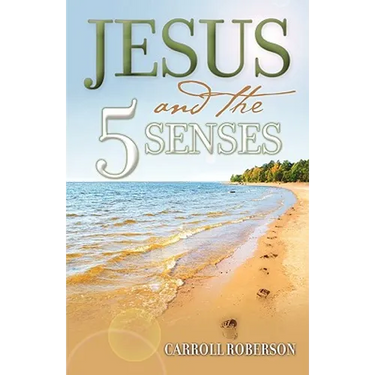 Jesus and the 5 Senses