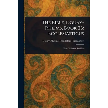 The Bible, Douay-Rheims, Book 26: Ecclesiasticus