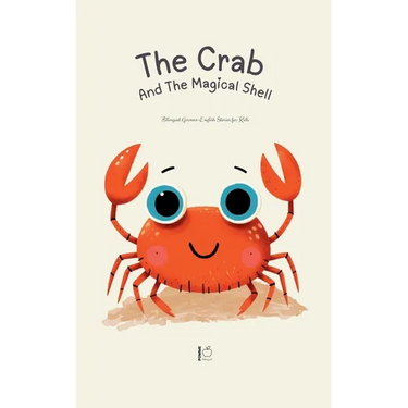 The Crab And The Magical Shell: Bilingual German-English Stories for Kids