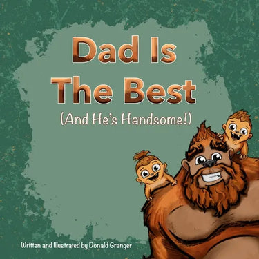 Dad is the Best And He's Handsome!