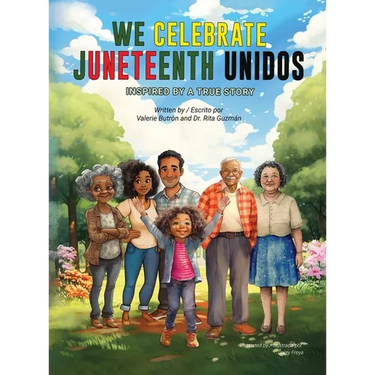 We Celebrate Juneteenth Unidos: Inspired by a true story