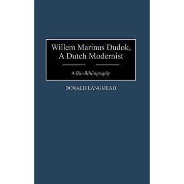 Willem Marinus Dudok, a Dutch Modernist: A Bio-Bibliography