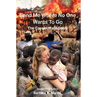 Send Me Where No One Wants to Go: The Carole Ward Story