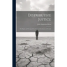 Distributive Justice: The Right and Wrong of Our Present Distribution of Wealth