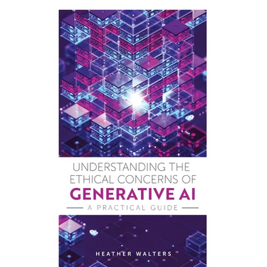 Understanding the Ethical Concerns of Generative AI: A Practical Guide