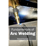 Fundamentals of Arc Welding