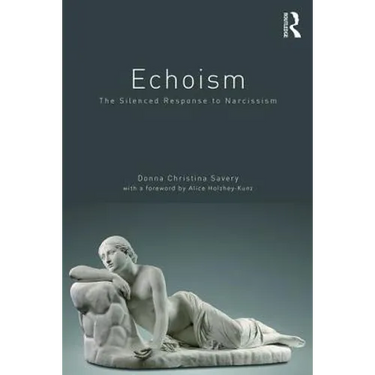 Echoism: The Silenced Response to Narcissism