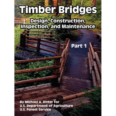 Timber Bridges: Design, Construction, Inspection, and Maintenance (Part One)