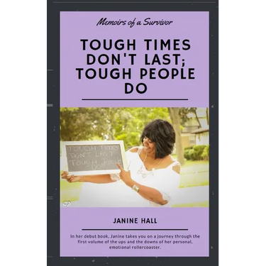 Tough Times Don't Last; Tough People Do: Memoirs of a Survivor