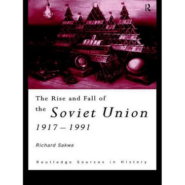 The Rise and Fall of the Soviet Union