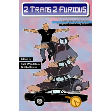 2 Trans, 2 Furious: An Extremely Serious Journal of Transgender Street Racing Studies