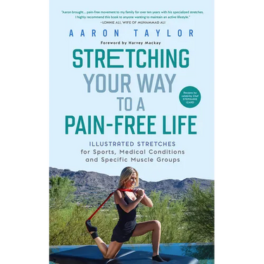 Stretching Your Way to a Pain-Free Life: Illustrated Stretches for Sports, Medical Conditions and Specific Muscle Groups