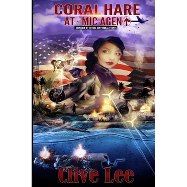 Coral Hare: Atomic Agent (A WW2 Spy Novel): Inspired by actual historical events