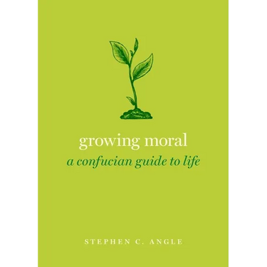 Growing Moral: A Confucian Guide to Life