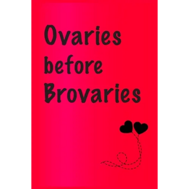 Ovaries before brovaries: Best Gift or friends, Funny Gifts for Women, Valentines, Galentines Day Gifts for Her, Wife, BFF: Friendship, Birthday