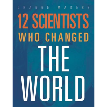 12 Scientists Who Changed the World