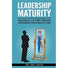 Leadership Maturity: Building a Culture through Introspection & Reflection