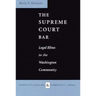 The Supreme Court Bar: Legal Elites in the Washington Community