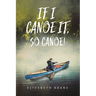 If I Canoe It, So Canoe!