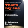 That's My Cue: Anecdotes from theatre technical career