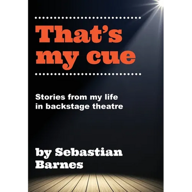 That's My Cue: Anecdotes from theatre technical career