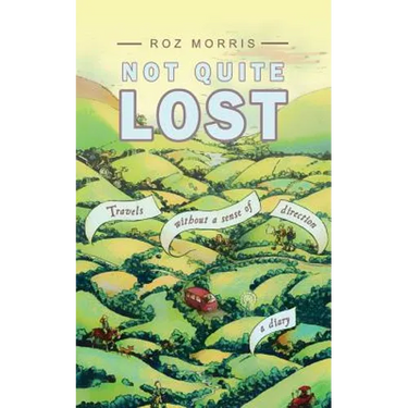 Not Quite Lost: Travels Without A Sense of Direction