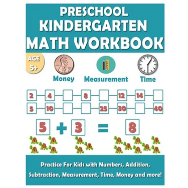 Preschool Kindergarten Math Workbook: Fun and essential math skills like Counting, Addition, Subtraction, Comparison, Measurement, Time, Money, and Mo