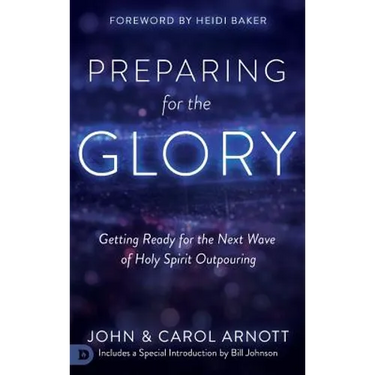 Preparing for the Glory: Getting Ready for the Next Wave of Holy Spirit Outpouring