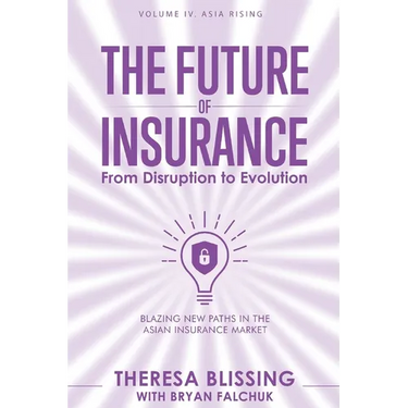 The Future of Insurance, Volume IV. Asia Rising: Blazing New Paths in The Asian Insurance Market