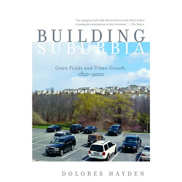 Building Suburbia: Green Fields and Urban Growth, 1820-2000