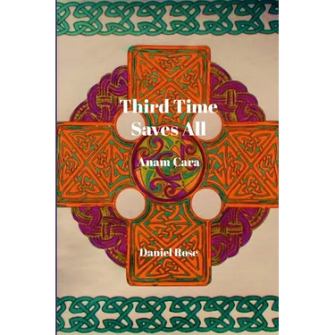 Third Time Saves All: Anam Cara