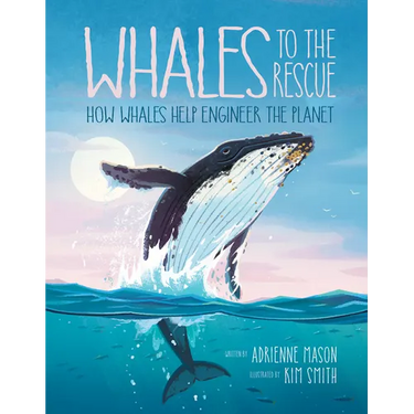 Whales to the Rescue: How Whales Help Engineer the Planet
