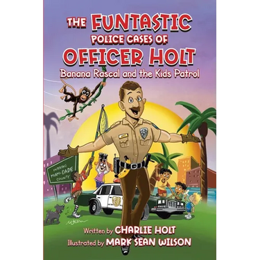 The Funtastic Police Cases of Officer Holt: Banana Rascal and the Kids Patrol